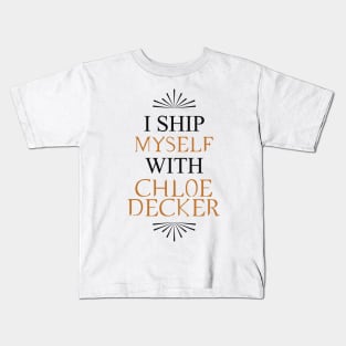 I ship myself with Chloe Decker Kids T-Shirt